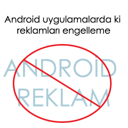 Android Uygulamalarından Reklam Nasıl Kaldırılır?
