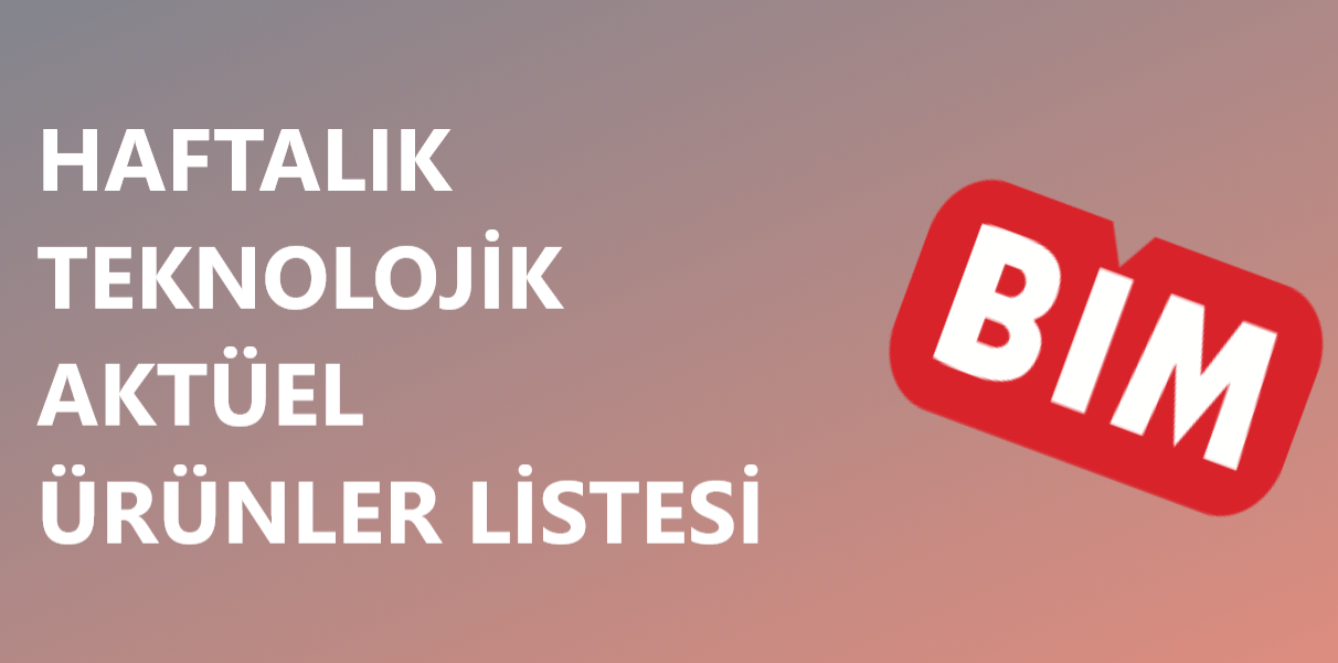 12 - 18 Haziran Bim Teknolojik Aktüel Ürünler Listesi