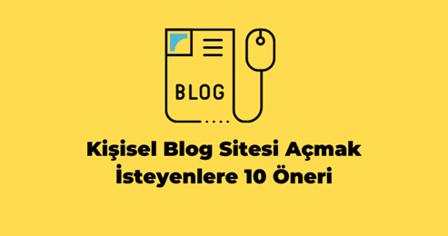 Kişisel Blog Açmak İsteyenler İçin 10 Öneri
