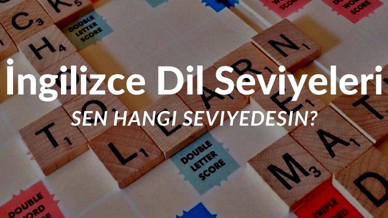 İngilizce Dil Seviyeleri: Sen Hangi Seviyedesin?