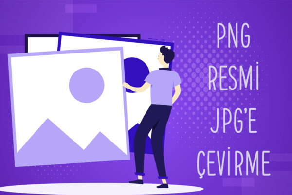 PNG Resmi JPG'e Çevirme İşlemi Nasıl Yapılır? PNG Resmi JPG'e Çevirme İşlemi Nasıl Yapılır?